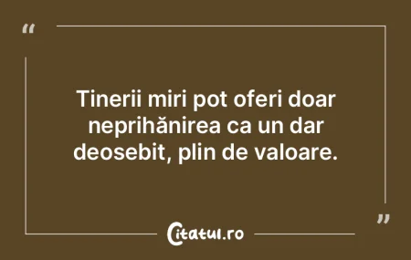 Tinerii miri pot oferi doar neprihănire...