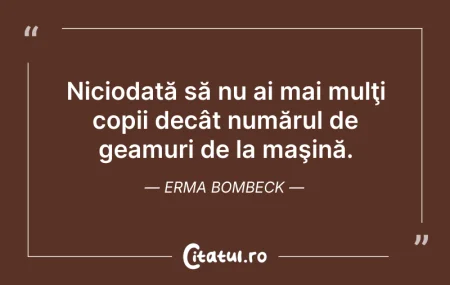 Citeste si:  Niciodată să nu ai mai mulţi copii decâ...