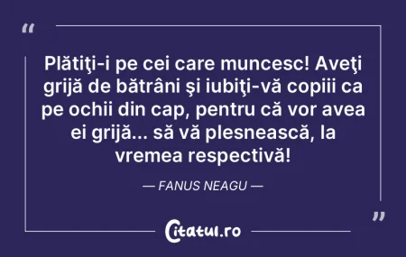 Plătiţi-i pe cei care muncesc! Aveţi ...