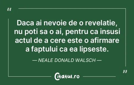 Daca ai nevoie de o revelatie, nu poti s... Daca ai nevoie de o revelatie, nu poti s...