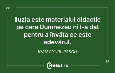 Iluzia este materialul didactic pe care ...