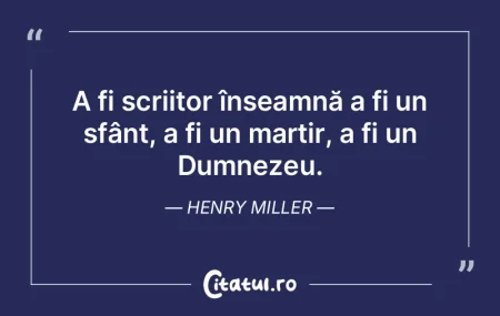 A fi scriitor înseamnă a fi un sfânt,... A fi scriitor înseamnă a fi un sfânt,...