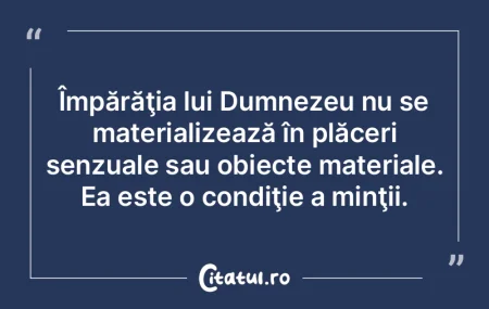 Împărăţia lui Dumnezeu nu se materia... Împărăţia lui Dumnezeu nu se materia...