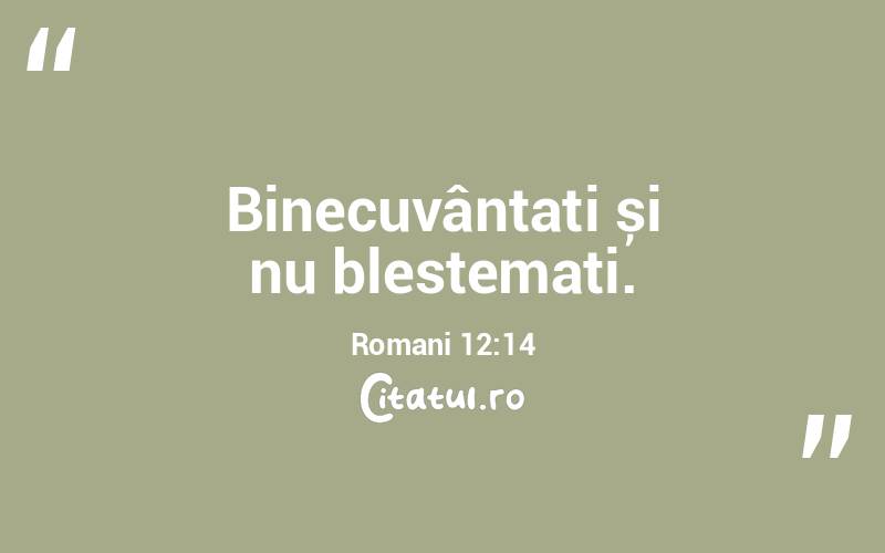 Binecuvântați și nu blestemați. Romani 12:14