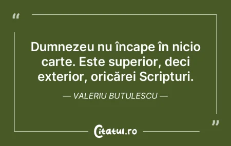 Dumnezeu nu încape în nicio carte. Est...