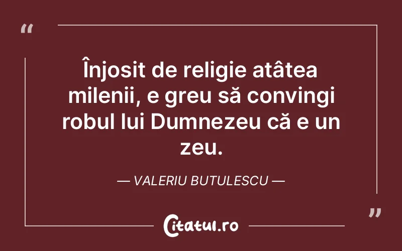 Citat Valeriu Butulescu - citate crestine