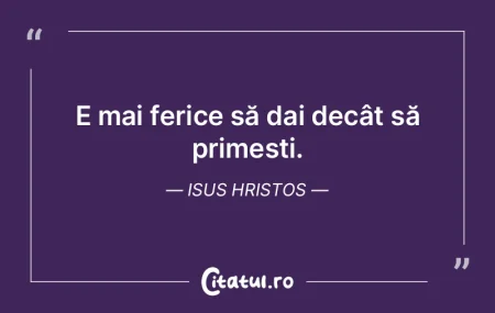 E mai ferice să dai decât să primeșt...