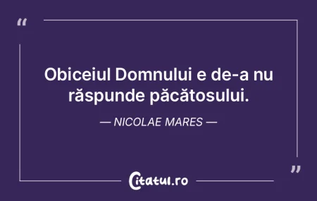 Obiceiul Domnului e de-a nu răspunde pÄ... Obiceiul Domnului e de-a nu răspunde pÄ...