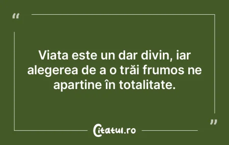 Viața este un dar divin, iar alegerea d...