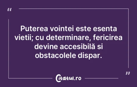 Puterea voinței este esența vieții; c... Puterea voinței este esența vieții; c...