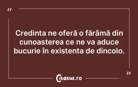 Credința ne oferă o fărâmă din cuno... Credința ne oferă o fărâmă din cuno...