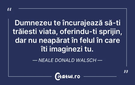 Dumnezeu te încurajează să-ți trăie... Dumnezeu te încurajează să-ți trăie...
