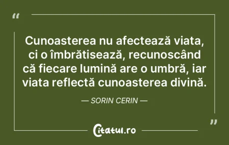 Cunoașterea nu afectează viața, ci o ... Cunoașterea nu afectează viața, ci o ...