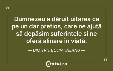 Dumnezeu a dăruit uitarea ca pe un dar ... Dumnezeu a dăruit uitarea ca pe un dar ...