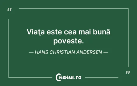 Viaţa este cea mai bună poveste. Hans ... Viaţa este cea mai bună poveste. Hans ...