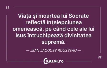 Viaţa şi moartea lui Socrate reflectă... Viaţa şi moartea lui Socrate reflectă...