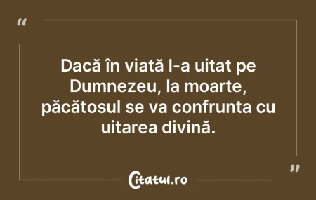 Dacă în viață l-a uitat pe Dumnezeu,... Dacă în viață l-a uitat pe Dumnezeu,...