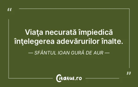 Viaţa necurată împiedică înţeleger... Viaţa necurată împiedică înţeleger...