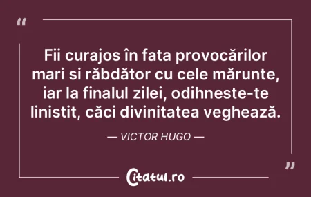 Fii curajos în fața provocărilor mari...