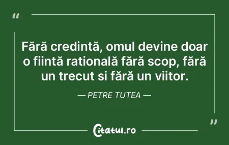 Fără credință, omul devine doar o fi...