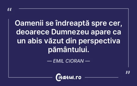 Oamenii se îndreaptă spre cer, deoarec... Oamenii se îndreaptă spre cer, deoarec...