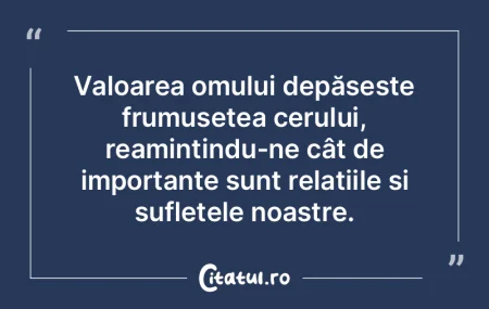 Valoarea omului depășește frumusețea...