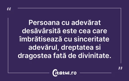 Persoana cu adevărat desăvârșită es... Persoana cu adevărat desăvârșită es...