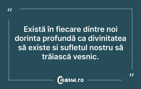 Există în fiecare dintre noi dorința ... Există în fiecare dintre noi dorința ...