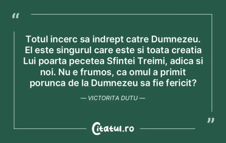 Totul incerc sa indrept catre Dumnezeu. ... Totul incerc sa indrept catre Dumnezeu. ...
