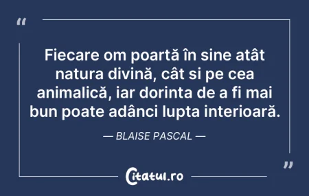 Fiecare om poartă în sine atât natura...