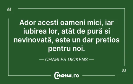 Ador acești oameni mici, iar iubirea lo... Ador acești oameni mici, iar iubirea lo...