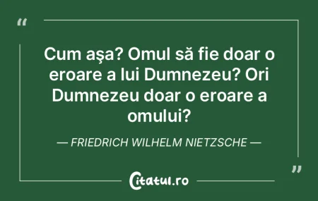 Cum aşa? Omul să fie doar o eroare a l... Cum aşa? Omul să fie doar o eroare a l...