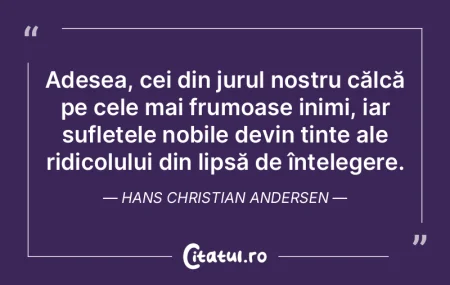 Adesea, cei din jurul nostru călcă pe ... Adesea, cei din jurul nostru călcă pe ...