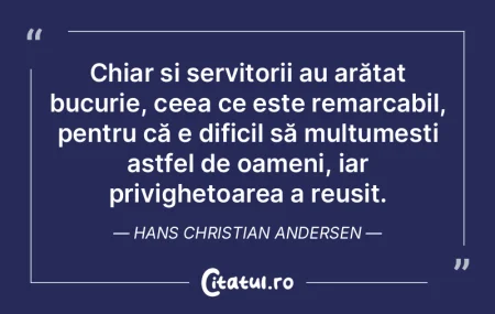 Chiar și servitorii au arătat bucurie,... Chiar și servitorii au arătat bucurie,...