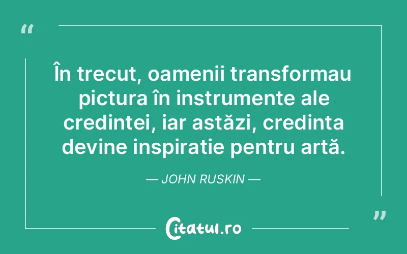 Citat John Ruskin - citate crestine