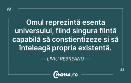 Omul reprezintă esența universului, fi... Omul reprezintă esența universului, fi...