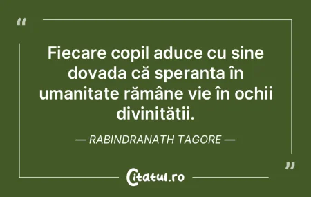 Fiecare copil aduce cu sine dovada că s... Fiecare copil aduce cu sine dovada că s...