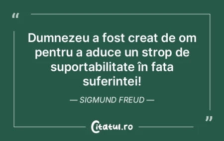 Dumnezeu a fost creat de om pentru a adu...