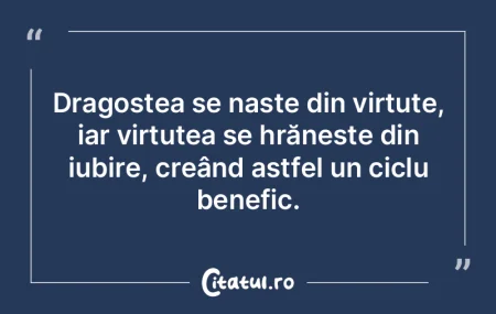 Dragostea se naște din virtute, iar vir... Dragostea se naște din virtute, iar vir...