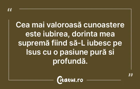 Cea mai valoroasă cunoaștere este iubi... Cea mai valoroasă cunoaștere este iubi...