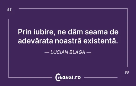 Prin iubire, ne dăm seama de adevărata...