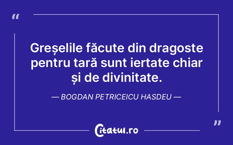 Citat Bogdan Petriceicu Hasdeu - citate crestine
