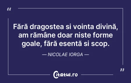 Fără dragostea și voința divină, am... Fără dragostea și voința divină, am...