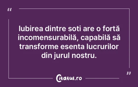 Iubirea dintre soți are o forță incom...