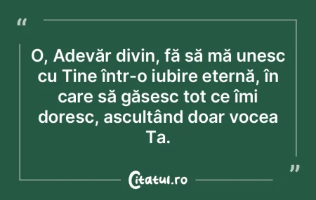 O, Adevăr divin, fă să mă unesc cu T... O, Adevăr divin, fă să mă unesc cu T...