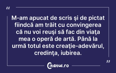 M-am apucat de scris şi de pictat fiind... M-am apucat de scris şi de pictat fiind...
