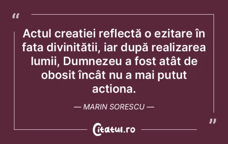 Actul creației reflectă o ezitare în ...