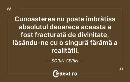 Cunoașterea nu poate îmbrățișa abso... Cunoașterea nu poate îmbrățișa abso...