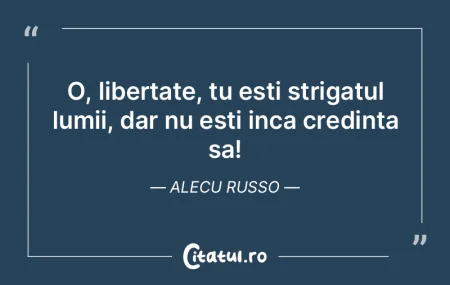 O, libertate, tu esti strigatul lumii, d... O, libertate, tu esti strigatul lumii, d...