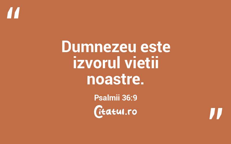 Dumnezeu este izvorul vieții noastre. Psalmii 36:9